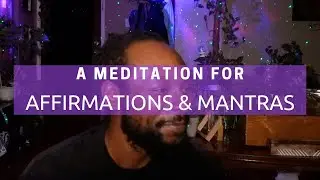 a meditation for mantras & affirmations