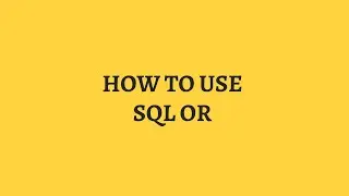 SQL OR - How To Use the SQL OR Statement