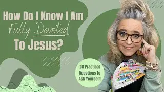 Questions to Ask If I Am Unsure of My Devotion to God