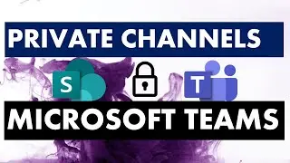 Private Channels in Teams - What you NEED to Know