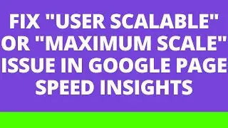 Fix user scalable or maximum scale  issue in google page speed insights