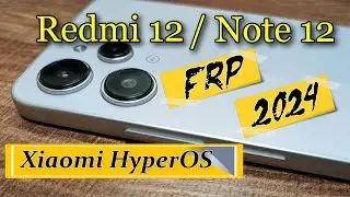 💥 Обход FRP Redmi 12 / Note 12 Xiaomi HyperOS 1.0.6.0 /Способ 1/Android 13