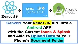 Convert Your React JS APP into an Android APP with the Correct Icons & Splash (Able Upload To Phone)