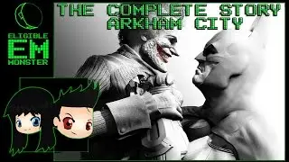 Batman Arkham City - The Complete Story