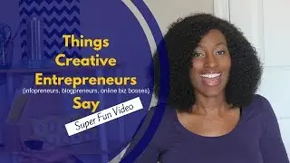 Things Creative Entrepreneurs Say