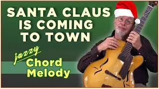 Santa Claus Is Coming To Town- Chord Melody