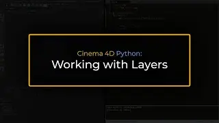 Cinema 4D Python: Working With Layers