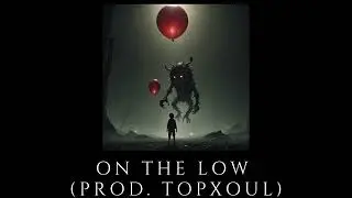 On The Low (Prod  TopXoul)