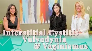 Interstitial Cystitis, Vulvodynia & Vaginismus