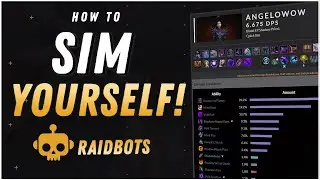 How to SIM YOURSELF! MAXIMIZE YOUR DPS Using RAIDBOTS!