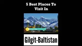 Top 5 Places to Visit in Gilgit Baltistan | Pakistan #pakistan #gilgitbaltistan #gilgit #baltistan