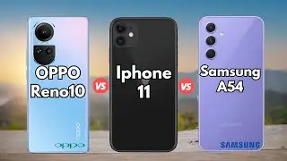 OPPO Reno10 vs Iphone 11 vs Samsung Galaxy A54