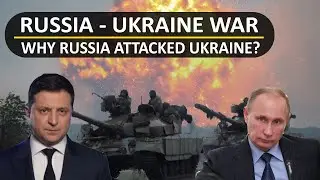 Why Russia attacked Ukraine | Russia Ukraine war Explained