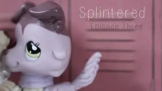 LPS: Splintered [ Episode 3 ] No Help