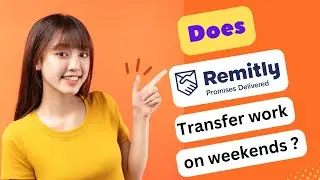 DOES REMITLY TRANSFERS WORK DURING WEEKENDS 2024! (FULL GUIDE)