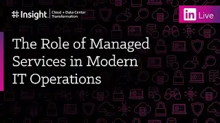 LinkedIn Live: The Role of Managed Services in Modern IT Operations