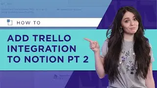 How to use Trello Integration in Notion: Notion Trello Series Part 2
