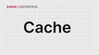 MinIO Enterprise Object Store - Cache