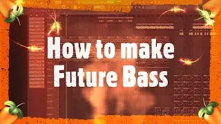 🔥How To Make A Future Bass Track🔥 - FL Studio 20 Tutorial