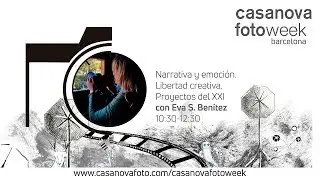 Narrativa y emoción. Libertad creativa. Proyectos del XXI. CasanovaFotoWeek Barcelona 2019