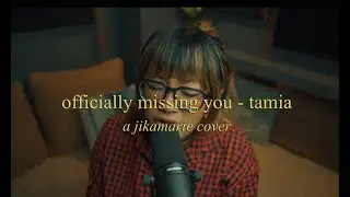 officially missing you - tamia (a jikamarie cover)