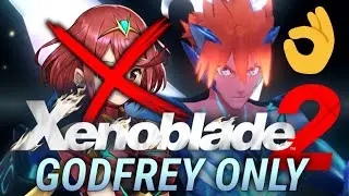 Can You Beat Xenoblade 2 with Godfrey ONLY?! (Part 1)