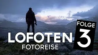 FOTOREISE LOFOTEN, Norwegen - Folge 3