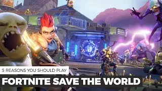 5 Reasons to play Fortnite Save The World