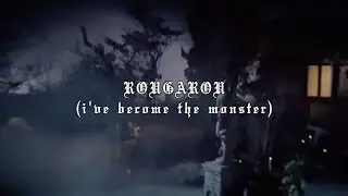 ROUGAROU (i've become the monster) (Lyric Video)