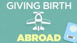 Giving Birth Abroad