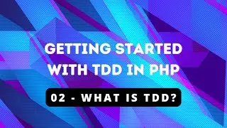 Getting Started with TDD in PHP - 02 What is TDD?