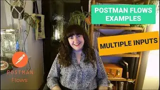 Postman Flows Example: Multiple Inputs