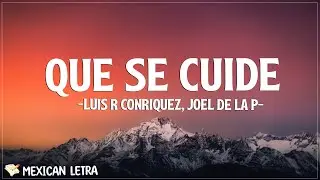 Luis R Conriquez, Joel De La P, Chimbala - Que Se Cuide (Letra/Lyrics)