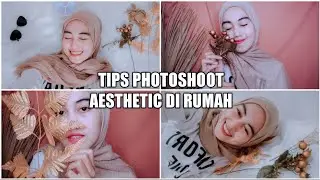 TIPS FOTO AESTHETIC DI RUMAH | (PHOTOSHOOT AT HOME) PAKAI KAMERA HP