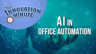 Innovation Minute: AI in Office Automation