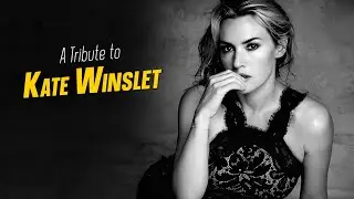 A Tribute to KATE WINSLET