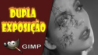 Dupla Exposição no Gimp