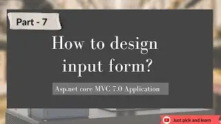 Part-7: Designing form to take input from the user  | Asp.net core MVC 7.0 project