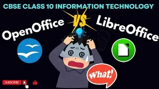 LibreOffice vs OpenOffice | Which software to use for CBSE Class 10 Information Technology