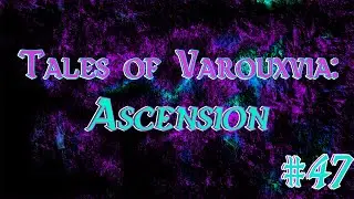 The Highest Room in the Tallest Tower | Tales of Varouxvia: Ascension S47