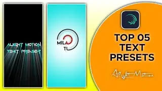 Top 05+🔥Alight Motion Text Animation Presets |AlightMotion Preset Download Free 10+ text presets|