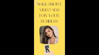 Make Short Video Ads for Your Business 