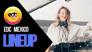 EDC México 2023 Lineup 🔥