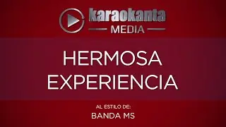 Karaokanta - Banda MS - Hermosa experiencia