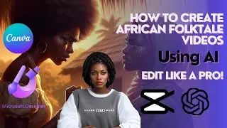 How to Write and Animate African Folktale Videos | Complete Guide using Canva, Capcut and more!