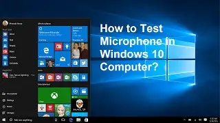 How to Test Microphone on Windows 10 | Microphone not Working Windows 10 | Enable Microphone