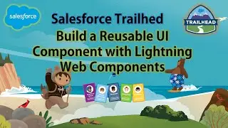 Salesforce Trailhead - Build a Reusable UI Component with Lightning Web Components 