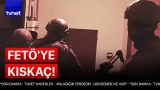 FETÖ'ye yönelik KISKAÇ-26 operasyonu!