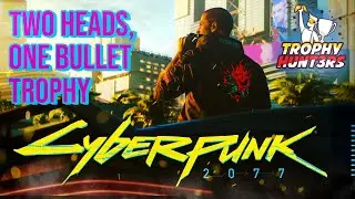 Cyberpunk 2077 - Two Heads, One Bullet (Quick/Easy Method) Trophy/Achievement