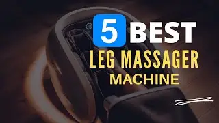 ⭕ Top 5 Best Leg Massager Machine 2024 [Review and Guide]